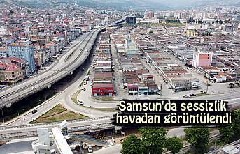 Samsun'da sessizlik havadan görüntülendi