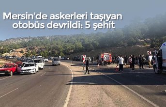 Mersin'de askerleri taşıyan otobüs devrildi: 5 şehit