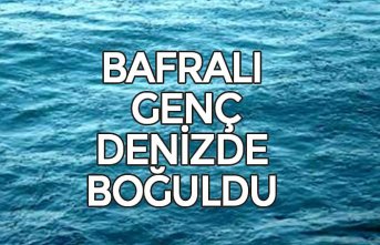 BAFRALI GENÇ DENİZDE BOĞULDU