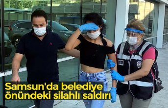 Samsun'da belediye önündeki silahlı saldırı