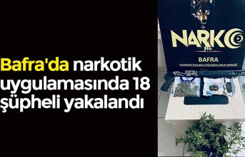 Bafra'da narkotik uygulamasında 18 şüpheli yakalandı