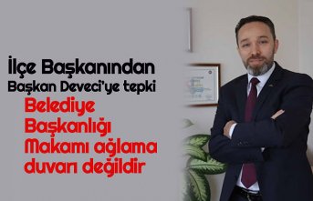 İlçe Başkanından Başkan Deveci’ye tepki