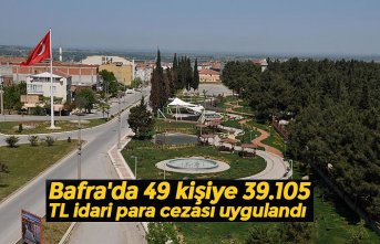 Bafra'da 49 kişiye 39.105 TL idari para cezası uygulandı