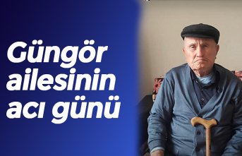 Güngör ailesinin acı günü