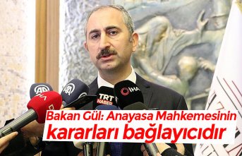 Bakan Gül: Anayasa Mahkemesinin kararları bağlayıcıdır