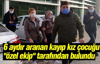 6 aydır aranan kayıp kız çocuğu "özel ekip" tarafından bulundu