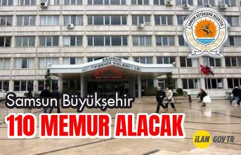 Samsun Büyükşehir Belediye Başkanlığı 110 Memur Alacak