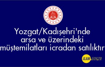 Yozgat/Kadışehri'nde arsa ve üzerindeki müştemilatları icradan satılıktır