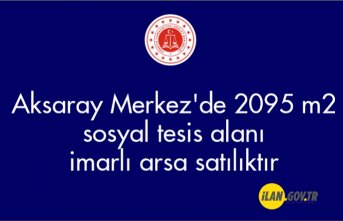 Aksaray Merkez'de 2095 m² sosyal tesis alanı imarlı arsa mahkemeden satılıktır