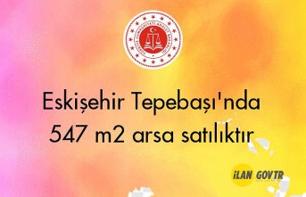 Eskişehir Tepebaşı'nda 547 m² arsa mahkemeden satılıktır