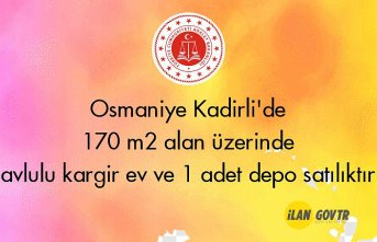 Osmaniye Kadirli'de 170 m² alan üzerinde avlulu kargir ev ve 1 adet depo mahkemeden satılıktır