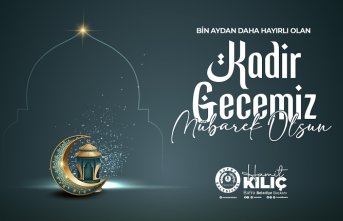 “BAŞKAN KILIÇ’IN KADİR GECESİ MESAJI