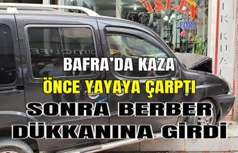 BAFRA'DA KAZA ÖNCE YAYAYA ÇARPTI SONRA BERBER DÜKKANINA GİRDİ