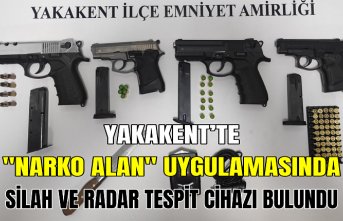 Yakakent’te "Narko Alan" uygulamasında silah ve radar tespit cihazı bulundu