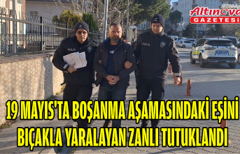 19 Mayıs'ta boşanma aşamasındaki eşini bıçakla yaralayan zanlı tutuklandı