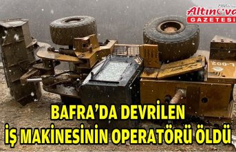 Bafra'da devrilen iş makinesinin operatörü öldü