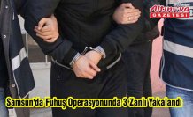 Samsun'da fuhuş operasyonunda 3 zanlı yakalandı