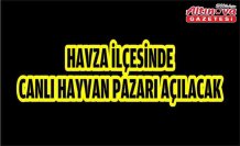 Havza ilçesinde canlı hayvan pazarı açılacak