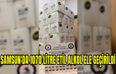 Samsun'da 1070 litre etil alkol ele geçirildi