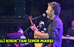 ALİ KINIK`TAN İZMİR MARŞI