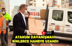 ATAKUM DAYANIŞMASI BİNLERCE HANEYE UZANDI