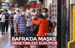 BAFRA'DA MASKE DENETİMLERİ SÜRÜYOR