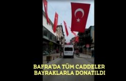 BAFRA'DA TÜM CADDELER BAYRAKLARLA DONATILDI