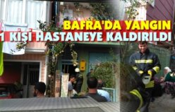 BAFRA'DA YANGIN: 1 KİŞİ HASTANEYE KALDIRILDI