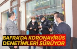 BAFRA’DA KORONAVİRÜS DENETİMLERİ SÜRÜYOR