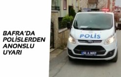 BAFRA’DA POLİSLERDEN ANONSLU UYARI