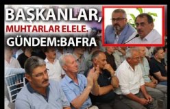 BAŞKANLAR VE MUHTARLAR ELELE GÜNDEM: BAFRA