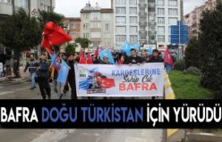 BAFRA DOĞU TÜRKİSTAN İÇİN YÜRÜDÜ