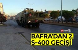 BAFRA’DAN 2. S-400 GEÇİŞİ