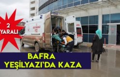 BAFRA`DA KAZA 2 YARALI