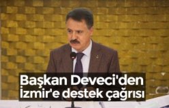 Başkan Deveci'den İzmir'e destek çağrısı