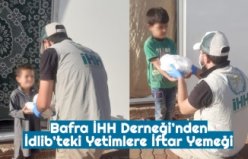 Bafra İHH Derneği’nden İdlib’teki Yetimlere İftar Yemeği