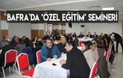 Bafra`da ‘Özel Eğitim’ Semineri