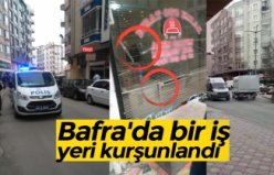 Bafra'da bir iş yeri kurşunlandı