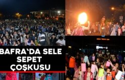 Bafra`da sele sepet çoşkusu