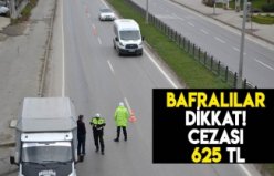 Bafralılar Dikkat! Cezası 625 TL