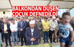 Balkondan düşen çocuk defnedildi