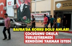 ÇOCUĞUNU OKULA YERLEŞTİREMEDİ KENDİSİNİ YAKMAK İSTEDİ