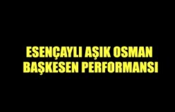 ESENÇAYLI AŞIK OSMAN BAŞKESEN