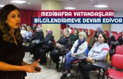 MEDİBAFRA VATANDAŞLARI BİLGİLENDİRMEYE DEVAM EDİYOR