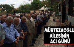 Mürtezaoğlu ailesinin acı günü