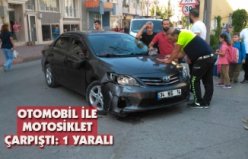 OTOMOBİL İLE MOTOSİKLET ÇARPIŞTI: 1 YARALI