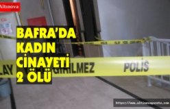 SAMSUN'DA KADIN CİNAYETİ 2 ÖLÜ