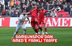 SAMSUNSPOR'DAN AMED'E FARKLI TARİFE