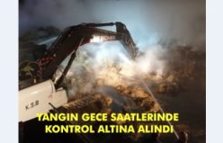 YANGIN GECE SAATLERİNDE KONTROL ALTINA ALINDI