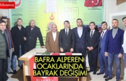 BAFRA ALPEREN OCAKLARINDA BAYRAK DEĞİŞİMİ